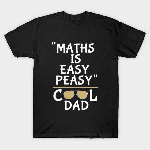 Cool dad, maths is easy peasy T-Shirt by aktiveaddict